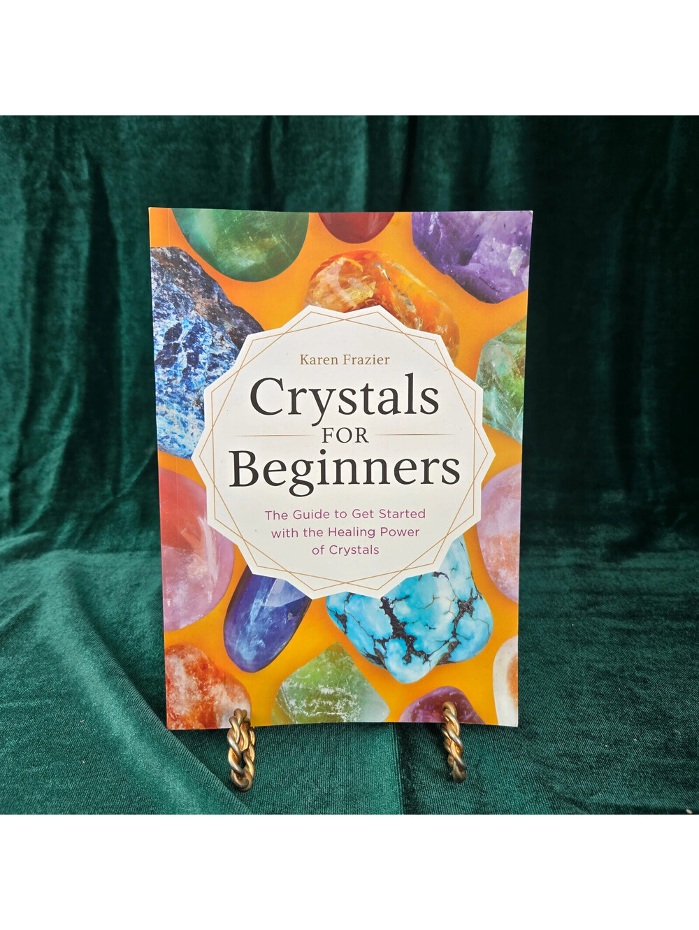 Crystals for Beginners by Karen Frazier Guide to Healing Power Book